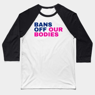 Bans Off Our Bodies cRAZY cOSTUME Baseball T-Shirt